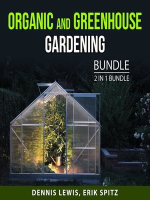 cover image of Organic and Greenhouse Gardening Bundle, 2 in 1 Bundle